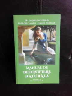 Manual de detoxifiere naturala - Jaqueline Krohn  vol.I