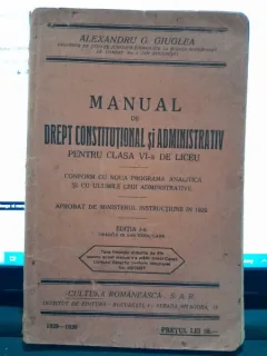 Manual de drept constitutional si administrativ pentru clasa VI-a de liceu - Alexandru G. Giuglea