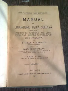 MANUAL DE EDUCATIUNE FIZICA SUEDEZA INSOTIT DE PRINCIPII DE MECANICA, ANATOMIE, FIZIOLOGIE, HIGIENA SI PEDAGOGIE - IOAN BUCOVINEANU