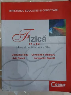 Manual de Fizica F1+F2 clasa a XI-a - Octavian Rusu, Constantin Traistaru, Livia Dinca, Constantin Gavrila
