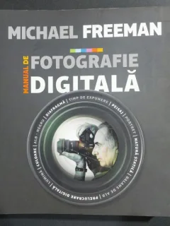 Manual de fotografie digitala - Michael Freeman