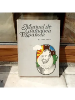 MANUAL DE GRAMATICA ESPANOLA , Rafael Seco , 1973