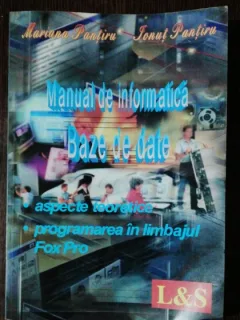 MANUAL DE INFORMATICA - BAZE DE DATE - MARIANA PANTIRU/IONUT PANTIRU