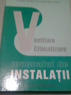 MANUAL DE INSTALATII. INSTALATII DE VENTILATIE SI CLIMATIZARE