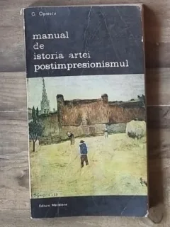 Manual de istoria artei. Postimpresionismul - G. Oprescu