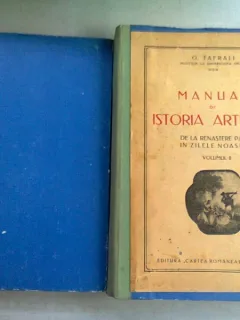 MANUAL DE ISTORIA ARTELOR DE LA RENASTERE PANA IN ZILELE NOASTRE - O. TAFRALI   2 VOLUME