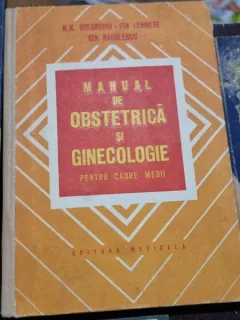 Manual de obstetrica si ginecologie, pentru cadre medii - N.N. Gheorghiu