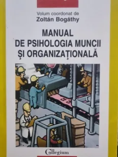 Manual de psihologia muncii si organizationala - Zoltan Bogathy