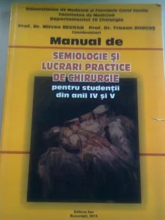 MANUAL DE SEMIOLOGIE SI LUCRARI PRACTICE DE CHIRURGIE - MIRCEA BEURAN  (PENTRU STUDENTII DIN ANII IV SI V)