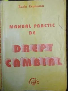 MANUAL PRACTIC DE DREPT CAMBIAL - RADU ECONOMU