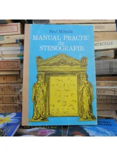 Manual practic de stenografie , Paul Mihaila