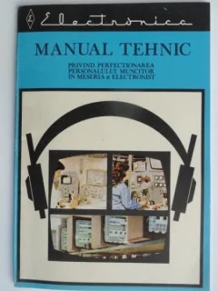 Manual tehnic privind perfectionarea personalului muncitor in meseria de electronist  Vol.1