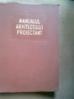 Manualul Arhitectului Proiectant, Volumul III , Arh. Haret Virginia   VOL. II