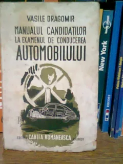 MANUALUL CANDIDATILOR LA EXAMENUL DE CONDUCEREA AUTOMOBILULUI. INTREBARI SI RASPUNSURI - VASILE DRAGOMIR