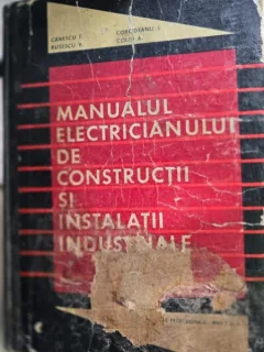 Manualul electricianului de constructii si instalatii industriale - Canescu T.