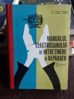 MANUALUL ELECTRICIANULUI DE INTRETINERE SI REPARATII - TRAIAN CANESCU