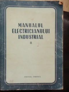 MANUALUL ELECTRICIANULUI INDUSTRIAL VOL.II