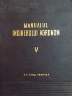 MANUALUL INGINERULUI AGRONOM  VOL.V