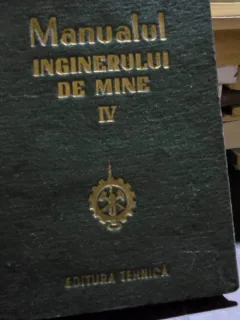 Manualul inginerului de mine - colectiv de autori  Volumul 4