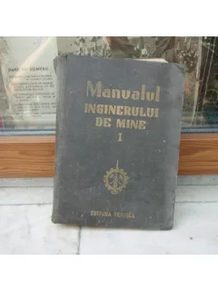 Manualul inginerului de mine Volumul 1 , Ing. M. Stamatiu , 1951