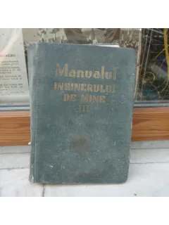 Manualul inginerului de mine volumul III , M. Stamatiu , 1951