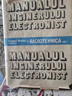 MANUALUL INGINERULUI ELECTRONIST - EDMOND NICOLAU , RADIOTEHNICA vol I