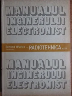 Manualul inginerului electronist. Radiotehnica - Edmond Nicolau Vol. III