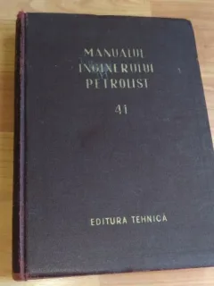 MANUALUL INGINERULUI PETROLIST-ING. O. LECCA SI ALTII, vol 41
