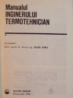 MANUALUL INGINERULUI TERMOTEHNICIAN, VOL. I DE BAZIL POPA, 1986