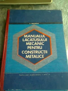 MANUALUL LACATUSULUI MECANIC PENTRU CONSTRUCTII METALICE - D. TEODORESCU