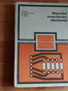 MANUALUL MUNCITORULUI ELECTRONIST - I. RISTEA SI ALTII