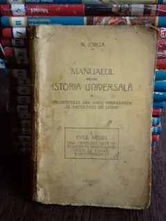 MANUALUL PENTRU ISTORIA UNIVERSALA AL STUDENTILOR DIN ANUL PREPARATOR AL FACULTATII DE LITERE - N. IORGA