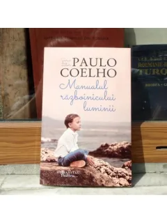 MANUALUL RAZBOINICULUI LUMINII , PAULO COELHO , 2015