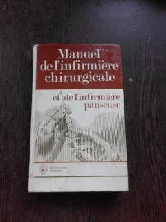 MANUEL DE L'INFIRMIERE CHIRURGICALE ET DE L'INFIRMIERE PANSEUSE  (CARTE IN LIMBA FRANCEZA)