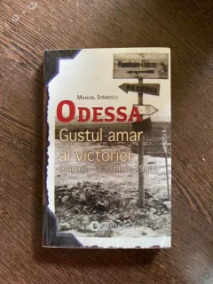 Manuel Stanescu Odessa Gustul amar al victoriei (August - Octombrie 1941)