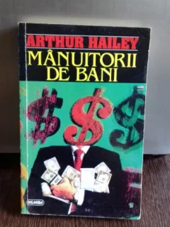 MANUITORII DE BANI - ARTHUR HAILEY