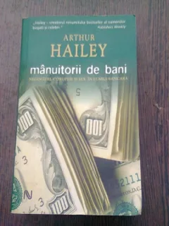 MANUITORII DE BANI - ARTHUR HAILEY