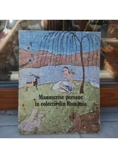 Manuscrise persane in colectiile din Romania , Alexandra Beldescu , 1987
