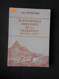 MANUSCRISELE ROMANESTI DE LA PRODROMU (MUNTELE ATHOS) - VENIAMIN MICLE
