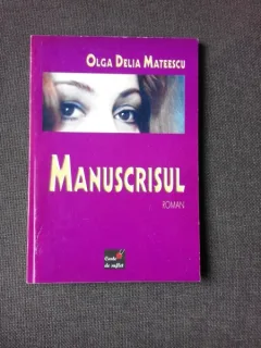 MANUSCRISUL - OLGA DELIA MATEESCU  (CU DEDICATIE)