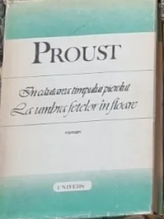Marcel Proust - In cautarea timpului pierdut. La umbra fetelor in floare