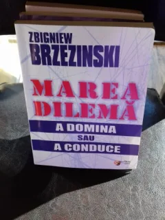 MAREA DILEMA A DOMINA SAU A CONDUCE - ZBIGNIEW BRZEZINSKI
