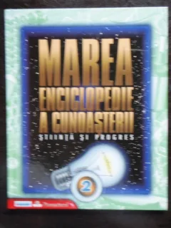 MAREA ENCICLOPEDIE A CUNOASTERII STIINTA SI PROGRES