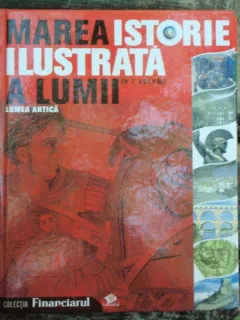 MAREA ISTORIE ILUSTRATA A LUMEA ANTICA