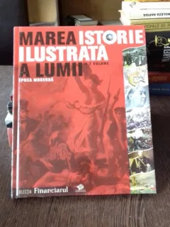 MAREA ISTORIE ILUSTRATA A LUMII EPOCA MODERNA