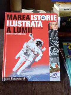 MAREA ISTORIE ILUSTRATA A LUMII LUMEA CONTEMPORANA