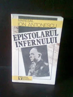 MARESAL ION ANTONESCU - EPISTOLARUL INFERNULUI