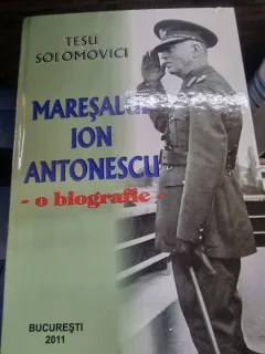 Maresalul Ion Antonescu. O biografie, Tesu Solomovici