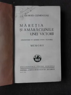 MARETIA SI AMARACIUNILE UNEI VICTORII - MEMORII , GEORGES CLEMENCEAU