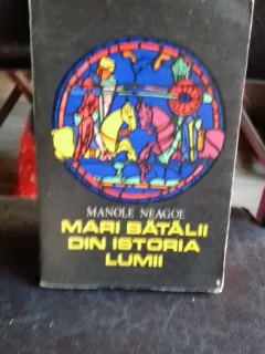 MARI BATALII DIN ISTORIA LUMII - MANOLE NEAGOE   2 VOLUME
